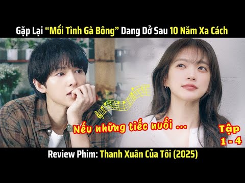 [Review Phim] Thanh Xuân Của Tôi (2025) - Tập 1-4 - Song Joong Ki tái xuất với phim chữa lành