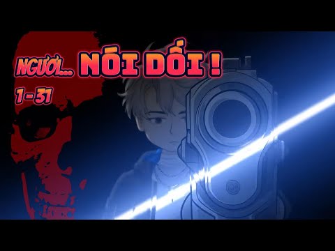 NGƯƠI... NÓI DỐI ! | Tập 1~31 || Great Sub