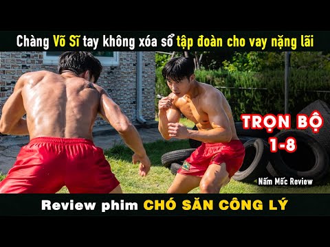 Review Phim Chó Săn Công Lý - Chàng Võ Sĩ Tay Không Xóa Sổ Tập Đoàn Cho Vay Nặng Lãi