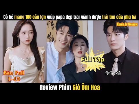 Gió Ôm Hoa Full | Cô bé mang 100 cân lận giúp papa đẹp trai giành đc trái tim của phú bà