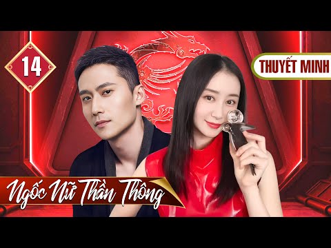 NGỐC NỮ  THẦN THÔNG - Tập 14 (Thuyết Minh) | Siêu Phẩm Phim Bộ Khoa Học Viễn Tưởng Trung Quốc 2025