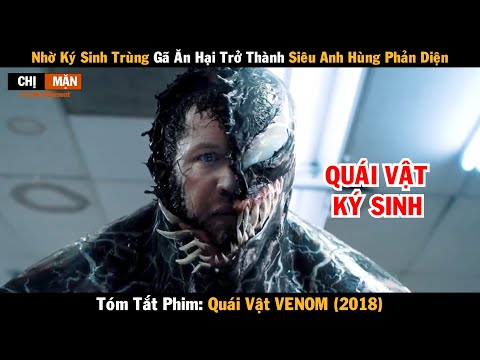 Review phim Nhờ ký sinh trùng gã ăn hại trở thành siêu anh hùng phản diện | Venom 2018