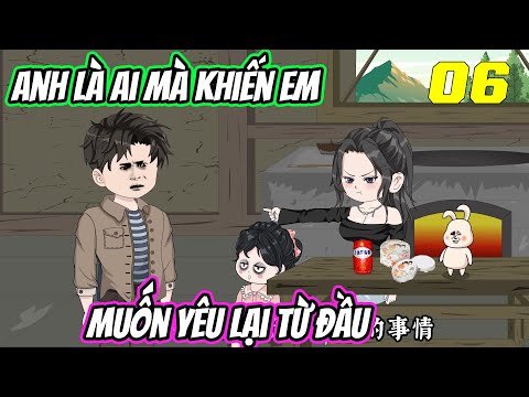 Anh là ai mà khiến em muốn yêu lại từ đầu《Tập 6》| Trung Review