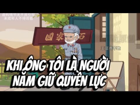 FULL | Khi Ông Tôi Là Người Nắm Giữ Quyền Lực | Lê Tính