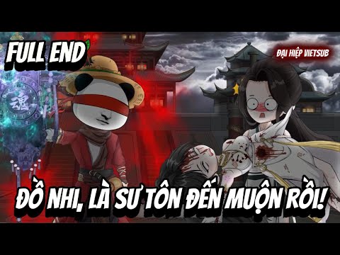 FULL END | Đồ Nhi, Là Sư Tôn Đến Muộn Rồi! | Đại Hiệp vietsub