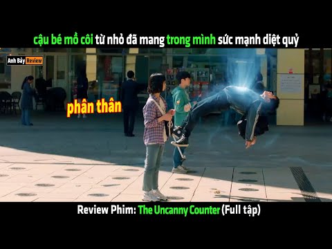 Cậu bé mồ côi từ nhỏ đã mang trong mình sức mạnh diệt quy - tóm tắt phim hàn full