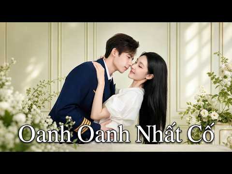 Oanh Oanh Nhất Cố - Bị gia đình thiên vị tính kế, cô kết hôn chớp nhoáng với cơ trưởng mặt lạnh