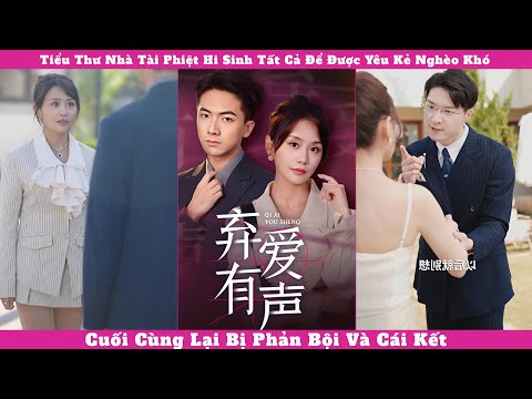 Tiểu Thư Nhà Tài Phiệt Hi Sinh Tất Cả Để Được Yêu Kẻ Nghèo Khó, Cuối Cùng Lại Bị Phản Bội Và Cái Kết