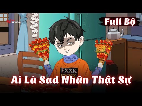 Full Bộ | Ai Là Sad Nhân Thật Sự | Gà Review