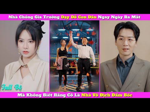 Nhà Chồng Gia Trưởng Dạy Dỗ Con Dâu Ngay Ngày Ra Mắt, Mà Không Biết Rằng Cô Là Nhà Vô Địch Đấm Bốc