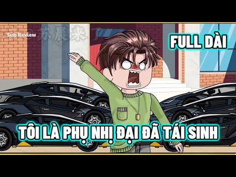 FULL 7H | Tôi Là Phú Nhị Đại Tái Sinh | Sub Review