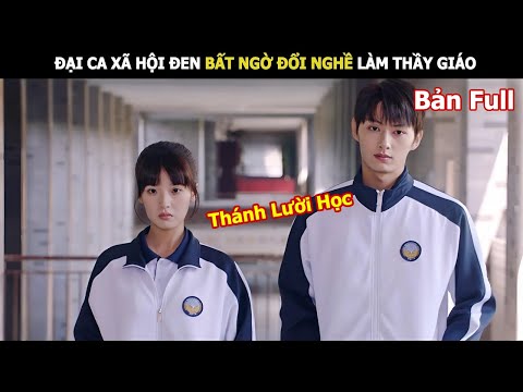 Thầy Giáo Chủ Nhiệm Là Đại Ca Xã Hội Đen Khét Tiếng | Review phim Hàn