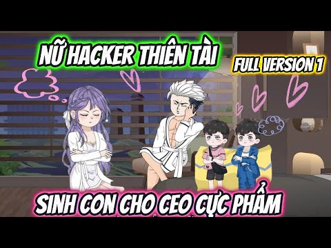 Nữ Hacker Thiên Tài Sinh Con Cho CEO Cực Phẩm Full Version 1