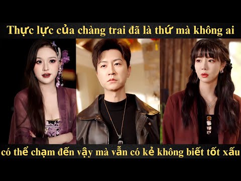 Thực lực của chàng trai đã là thứ mà không ai có thể chạm đến vậy mà vẫn có kẻ không biết tốt xấu