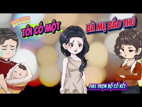 Full Có Kết | Tôi Có 1 Bà Mẹ Báo Thủ | ChipChip Review