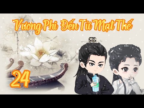 TẬP 24 - Vương Phi Đến Từ Mạt Thế | Bơ Review