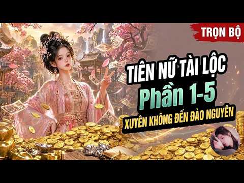 Phần 1-5: Mang hàng Tỷ Tiền Tham Ô Về Hiện Đại, Muốn Chết Cũng Không Được Vì Thành Đại Thiện Nhân