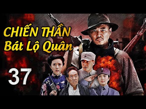 CHIẾN THẦN BÁT LỘ QUÂN - Tập 37 | Phim Bộ Hành Động Kháng Nhật Siêu Hay | SENYTV