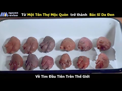 [Review Phim] Từ Tên Thợ Mộc Qu.è.n trở thành b.á.c s.ĩ Da Đen T.i.m Đầu Tiên Thế Giới