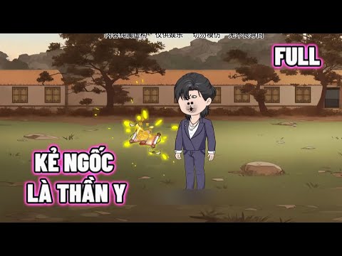 FULL | Kẻ Ngốc Thần Y | Lê Tính