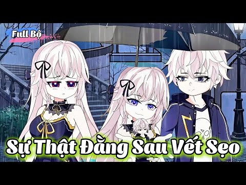 ( Full Có Kết ) Sự Thật Đằng Sau Vết Sẹo l Gì Cũng Sub