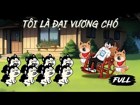 Full | Tôi Là Cẩu Đại Vương - Tập 1 - 10 | Gà Review