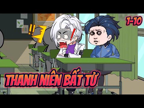 THANH NIÊN BẤT TỬ | Tập 1~10 || Great Sub