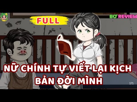 Full Bộ | Nữ Chính Tự Viết Lại Kịch Bản Đời Mình | Bơ Rì Viu Official