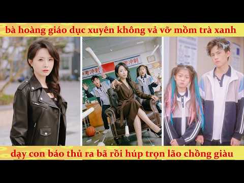 Bà mẹ kế ác độc hóa ra là chủ nhiệm giáo dục trị hai bào thai nổi loạn cực gắt