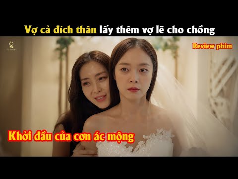 [Review Phim]Vợ cả đích thân lấy thêm vợ lẽ cho chồng