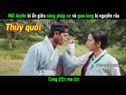 Mối duyên đầy bí ẩn giữa cô nàng pháp sư và tên giao long giáng thế bị nguyền rủa