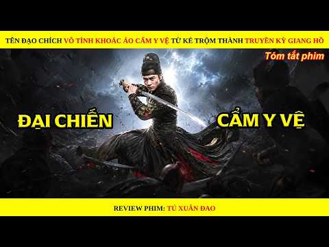 Tên Đạo Chích Vô Tình Khoác Áo Cẩm Y Vệ Từ Kẻ Trộm Thành Truyền Kỳ Giang Hồ || Tú Xuân Đao 3