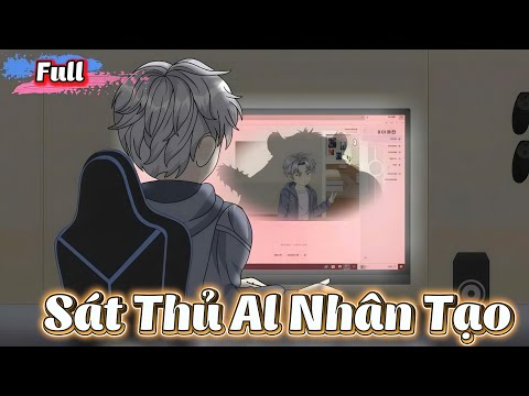 ( Full Có Kết ) Sát Thủ Al Nhân Tạo l Gì Cũng Sub