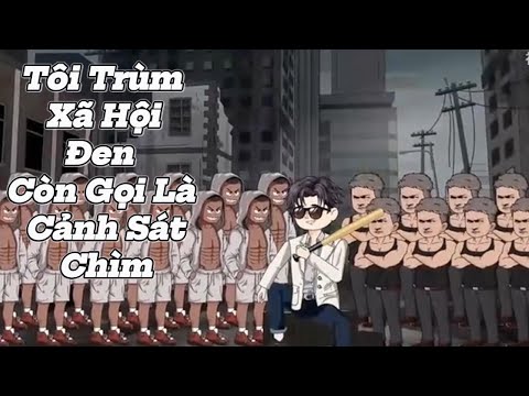 Tôi Trùm Xã Hội Đen Còn Gọi Là Cảnh Sát Chìm || Lê Tính
