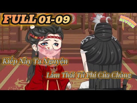 Kiếp Này Ta Nguyện Làm Thái Tử Phi Của Chàng |  FULL 01-09  | ChipChip Revieww