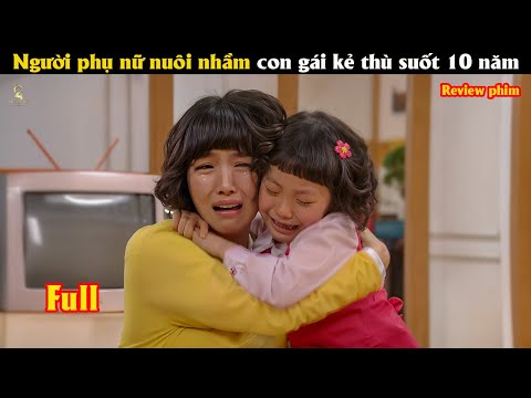 [Review Phim] Người phụ nữ nuôi nhầm con gái kẻ thù suốt 10 năm