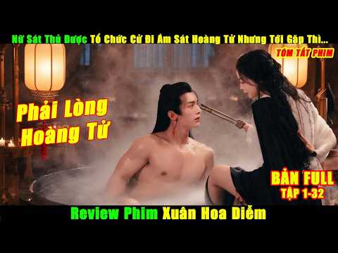 [Review Phim] Xuân Hoa Diễm – Phim Ngôn Tình Cổ Trang Gây Sốt 2024 | Ngô Cẩn Ngôn & Lưu Học Nghĩa