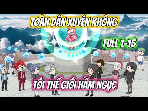 Toàn Dân Xuyên Không Tới Thế Giới Hầm Ngục Full 1-15