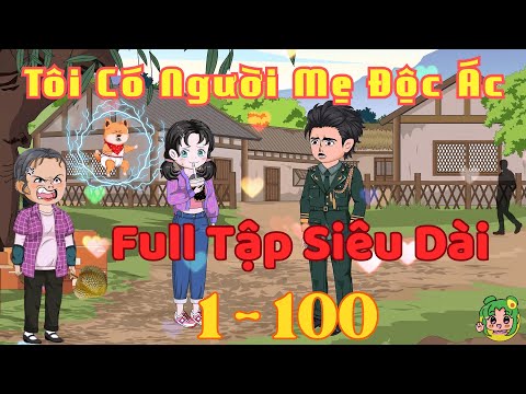 FULL TẬP DÀI 1 - 100 - Tôi Có Người Mẹ Độc Ác | Bơ Review