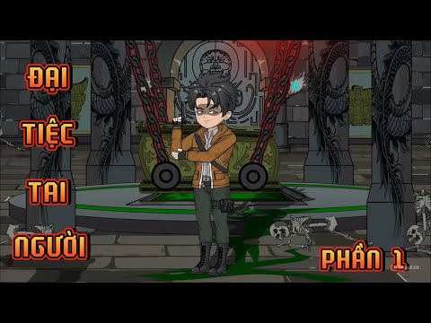 PHẦN 1 | ĐẠI TIỆC TAI NGƯỜI