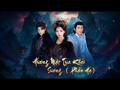 Review Phim: Hương Mật Tựa Khói Sương ( Phần Hạ )