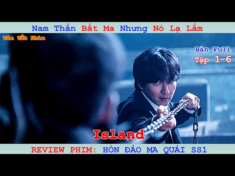 Review Phim: Hòn Đảo Ma Quái | Island 2023 | Bản Full T1-6 | Cha Eun-woo x Kim Nam-gil x Lee Da-hee