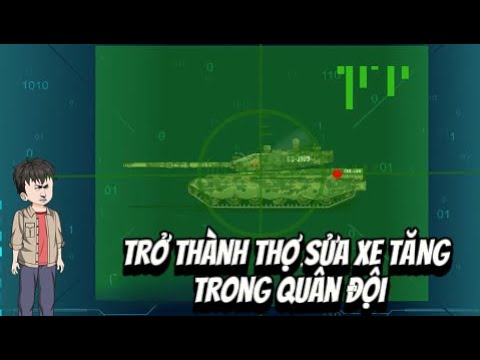 Trở Thành Thợ Sửa XE TĂNG Trong QUÂN ĐỘI | Lê Tính