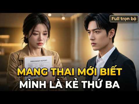 Mang Thai Mới Biết Mình Là Kẻ Thứ Ba full trọn bộ