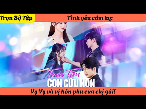 【Trọn Bộ Tập】Tình yêu cấm kỵ: Vy Vy và vị hôn phu của chị gái!