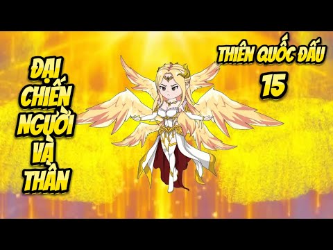 Đại Chiến Người Và Thần | Tập 15 - Thiên Quốc Đấu | Great Sub