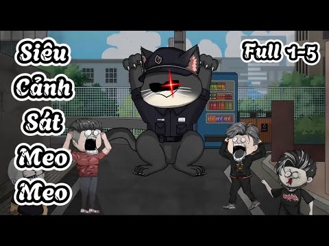 (FULL) SIÊU CẢNH SÁT MEO MEO | Great Sub