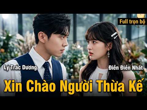 Xin Chào Người Thừa Kế - Lý Trác Dương & Điền Điền Nhất
