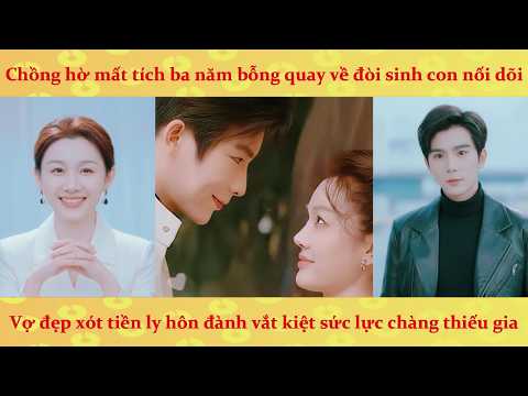 Chồng hờ mất tích 3 năm bỗng quay về đòi sinh con và cái kết