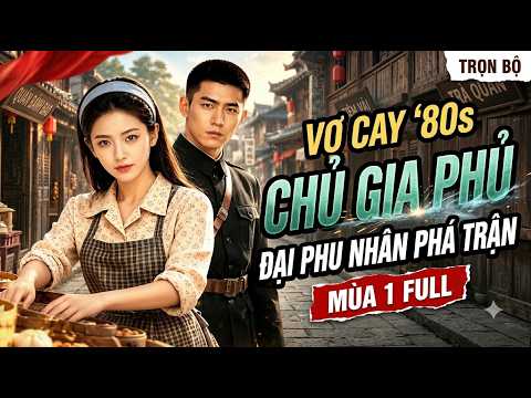 Phần 1: Cô vợ thập niên 80 xé nát tra nam, làm giàu cực đỉnh